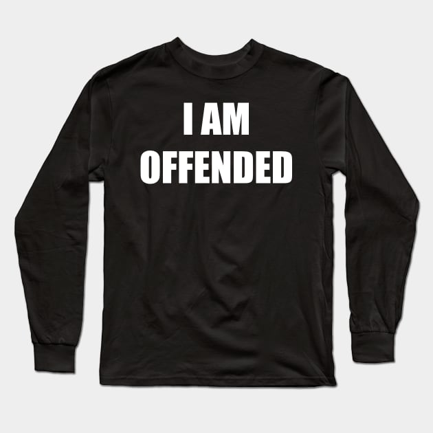 I Am Offended (white text version) Long Sleeve T-Shirt by A Mango Tees